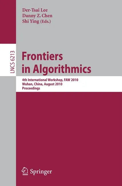 Frontiers in Algorithms: 4th International Workshop, Faw 2010, Wuhan, China, August 11-13, 2010, Proceedings - Paperback