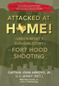 Attacked at Home!: A Green Beret's Survival Story of the Fort Hood Shooting - Hardcover