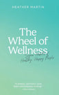 The Wheel of Wellness: 7 Habits of Healthy, Happy People - Hardcover