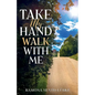 Take My Hand Walk With Me - Paperback