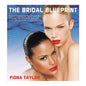The Bridal Blueprint: How to Prepare for the Unexpected, Discover Your Personal Style and Look Like the Bride of Your Dreams - Paperback
