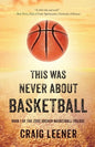 This Was Never About Basketball: Book 1 of the Zeke Archer Basketball Trilogy - Paperback