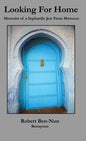 Looking For Home: Memoirs of a Sephardic Jew From Morocco - Hardcover