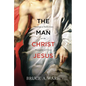 The Man Christ Jesus: Theological Reflections on the Humanity of Christ - Paperback