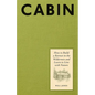 Cabin: How to Build a Retreat in the Wilderness and Learn to Live with Nature - Hardcover