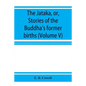 The Jātaka, or, Stories of the Buddha's former births (Volume V) - Paperback