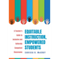 Equitable Instruction, Empowered Students: A Teacher's Guide to Inclusive and Culturally Competent Classrooms (Create an Equitable Instruction Classro - Paperback
