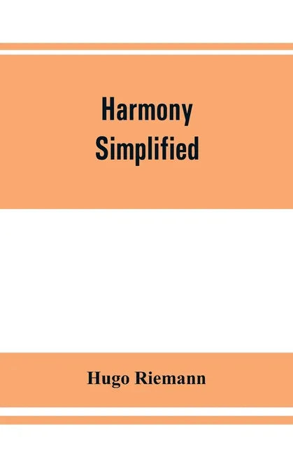 Harmony simplified: or, The theory of the tonal functions of chords - Paperback