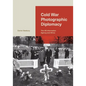 Cold War Photographic Diplomacy: The Us Information Agency and Africa - Hardcover