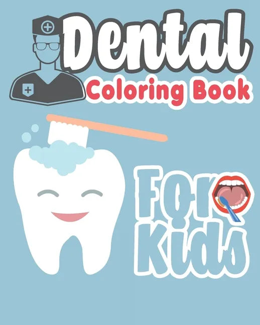 Dental Coloring Book For Kids: Great Gift Idea Dental coloring book for children who love dentists and wish to be a dentist when they grow up - Paperback