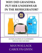 Why Did Grandma Put Her Underwear in the Refrigerator?: An Explanation of Alzheimer's Disease for Children - Paperback