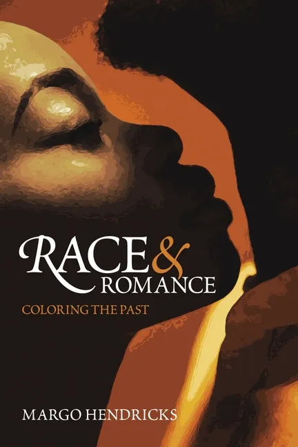 Race and Romance: Coloring the Past - Hardcover