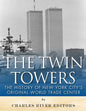 The Twin Towers: The History of New York City's Original World Trade Center - Paperback
