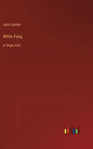 White Fang: in large print - Hardcover
