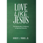Love Like Jesus: The Beatitudes: a Pathway to Spiritual Maturity - Hardcover