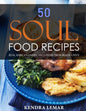 50 Soul Food Recipes: Real African American Cuisine from Black Chefs - Paperback