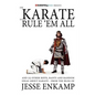One Karate to Rule 'Em All: and 25 Other Riffs, Rants and Random Ideas about Karate - Paperback