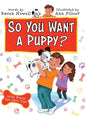 So You Want a Puppy? - Hardcover