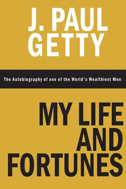 My Life and Fortunes, The Autobiography of one of the World's Wealthiest Men - Paperback