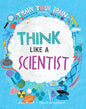Think Like a Scientist - Hardcover