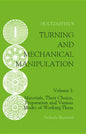 Turning and Mechanical Manipulation: Materials, Their Choice, Preparation and Various Modes of Working Them - Paperback