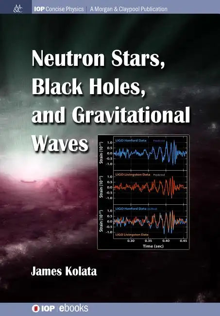 Neutron Stars, Black Holes, and Gravitational Waves - Paperback
