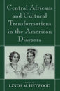 Central Africans and Cultural Transformations in the American Diaspora - Paperback