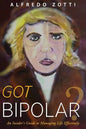 Got Bipolar?: An Insider's Guide to Managing Life Effectively - Paperback