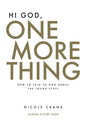 Hi God, One More Thing: Journal and Study Guide: How to Talk to God About the Tough Stuff - Paperback