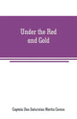 Under the Red and Gold: Being Notes and Recollections of the Siege of Baler - Paperback