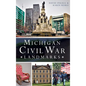 Michigan Civil War Landmarks - Hardcover