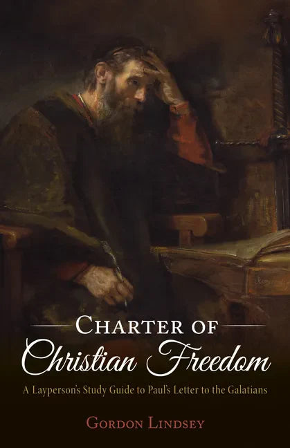 Charter of Christian Freedom: A Layperson's Study Guide to Paul's Letter to the Galatians - Paperback