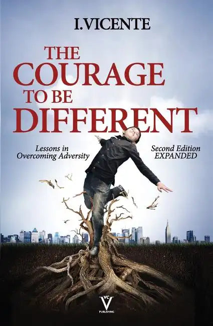 The Courage To Be Different (Second Edition): Lessons In Overcoming Adversity - Paperback