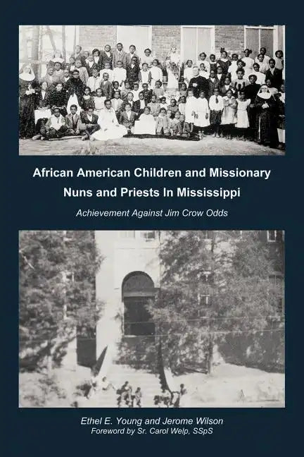 African American Children and Missionary Nuns and Priests in Mississippi: Achievement Against Jim Crow Odds - Paperback