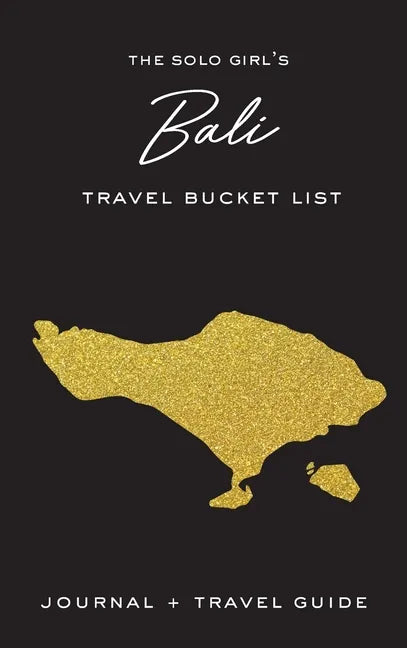 The Solo Girl's Bali Travel Bucket List - Journal and Travel Guide - Hardcover