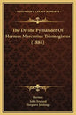 The Divine Pymander of Hermes Mercurius Trismegistus (1884) - Hardcover