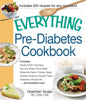 The Everything Pre-Diabetes Cookbook: Includes Sweet Potato Pancakes, Soy and Ginger Flank Steak, Buttermilk Ranch Chicken Salad, Roasted Butternut Sq - Paperback