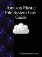 Amazon Elastic File System User Guide - Hardcover
