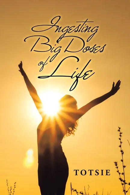 Ingesting Big Doses of Life - Paperback