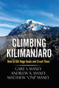 Climbing Kilimanjaro: How to Set Huge Goals and Crush Them - Paperback