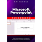 Microsoft PowerPoint Guidebook: The Comprehensive Guide with Illustrations to master PowerPoint - Paperback