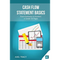 Cash Flow Statement Basics: From Confusion to Comfort in Under 35 Pages - Paperback