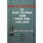 How to Succeed in High School and Prep for College - Paperback