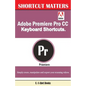 Adobe Premiere Pro CC Keyboard Shortcuts. - Paperback