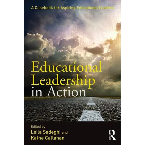 Educational Leadership in Action: A Casebook for Aspiring Educational Leaders - Paperback