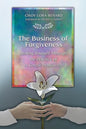 The Business of Forgiveness: Healing Yourself Through the Practice of A Course in Miracles - Paperback