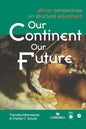 Our Continent, Our Future: African Perspectives on Structural Adjustment - Paperback