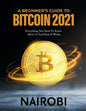 A Beginner's Guide to Bitcoin 2021: Everything You Need To Know About It And How It Works - Paperback