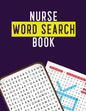 Nurse Word Search Book: Hidden Word Searches for the Nurse, Activity Book Nurse Brain Game, Unique Large Print Crossword Search Book for Nursing Stude - Paperback