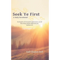 Seek Ye First: A Daily Devotional - Hardcover